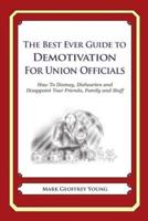 The Best Ever Guide to Demotivation for Union Officials