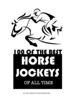 100 Of The Best Horse Jockeys Of All TIME