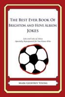 The Best Ever Book of Brighton and Hove Albion Jokes