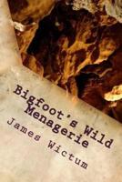 Bigfoot's Wild Menagerie