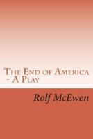 The End of America - A Play