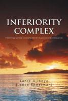 Inferiority Complex: A Seemingly Harmless Personality Blemish of Grave Societal Consequences