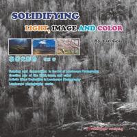 SOLIDIFYING LIGHT, IMAGE AND COLOR