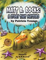 MATT R. ROCKS: A Story That Matters