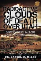 Radioactive Clouds of Death Over Utah: Downwinders Fallout Cancer Epidemic Updated