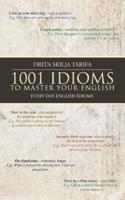 1001 Idioms to Master Your English: Every Day English Idioms