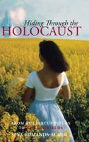 Hiding Through the Holocaust: From Buttercup Fields to Killing Fields