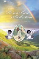 He Was There All the Time: A Childhood True Story (Deuteronomy 31:6)