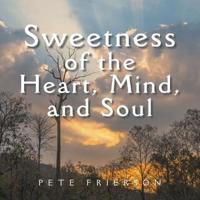 Sweetness of the Heart, Mind, and Soul