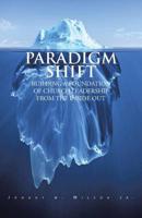 Paradigm Shift: Building a Foundation of Church Leadership from the Inside Out