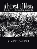 A Forest of Ideas: Ramblings in Interpretative Frameworks
