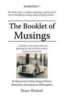 The Booklet of Musings: . . . and Other Commentaries, Theories, Philosophical and Social Observations, Questions and Opinions