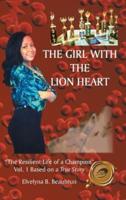 The Girl with the Lion Heart: "The Resilient Life of a Champion" Vol. 1 Based on a True Story