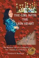 The Girl with the Lion Heart: "The Resilient Life of a Champion" Vol. 1 Based on a True Story