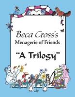 Beca Cross's Menagerie of Friends: A Trilogy