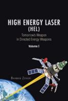 High Energy Laser (HEL): Tomorrow's Weapon in Directed Energy Weapons Volume I