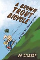 A Brown Trout Bicycle: Once Upon the Woods and Waters