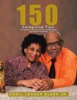 150 Caregiving Tips: An insighter's model; inclusive of healthy eating and essential oil benefits
