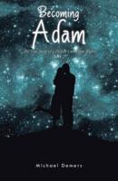 Becoming Adam: The True Story of a Perfect Love Gone Right Book 2