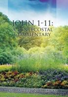 John 1-11: A Pentecostal Commentary