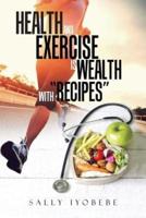 Health and Exercise is wealth with "Recipes"
