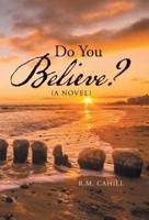Do You Believe?: A Novel