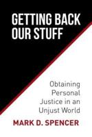 Getting Back Our Stuff: Obtaining Personal Justice in an Unjust World