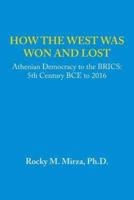 How the West was Won and Lost: Athenian Democracy to the BRICS: 5th Century BCE to 2016