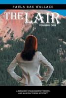 The Lair: A Mallory O'Shaughnessy Mining and Manufacturing Mystery: Volume One