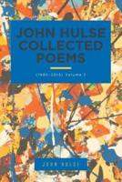 John Hulse Collected Poems: (1985-2015) Volume 2