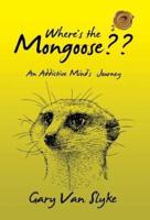 Where's the Mongoose??: An Addictive Mind's Journey