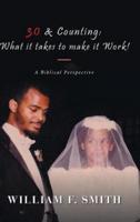 30 & Counting: What it Takes to Make it Work!: A Biblical Perspective