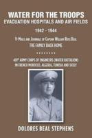 Water for the Troops: Evacuation Hospitals and Air Fields 1942 - 1944