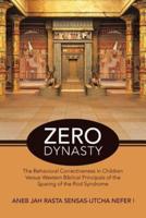 Zero Dynasty: The Behavioral Correctiveness in Children Versus Western Biblical Principals of the Sparing of the Rod Syndrome