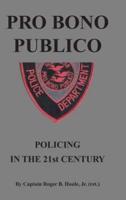 Pro Bono Publico: Policing in the 21St Century