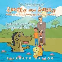 The Adventures of Spotty and Sunny Part 3: a Fun Learning Series for Kids: Spotty and Sunny Meet Dominic and Davin