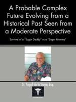 A Probable Complex Future Evolving from a Historical Past Seen from a Moderate Perspective: Survival of a "Sugar Daddy" Vs a "Sugar Mommy"