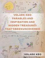 Volark Keo Parables and Inspiration and Hidden Treasures That's Been Uncovered