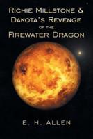 Richie Millstone & Dakota's Revenge of the Firewater Dragon