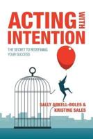 Acting with Intention: The Secret to Redefining Your Success
