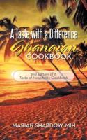 A Taste with a Difference Ghanaian Cookbook: 2Nd Edition of a Taste of Hospitality Cookbook