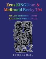 Zeus Kingdom & Mermaid Becky 794: Mr. Love and Misses Lovette Kid Heros to the Rescue