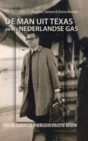 De Man Uit Texas En Het Nederlandse Gas: Hoe De Europese Energierevolutie Begon