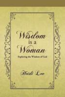 Wisdom Is a Woman: Exploring the Wisdom of God
