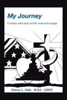 My Journey: A Military Wife's Story of Faith, Hope, and Courage