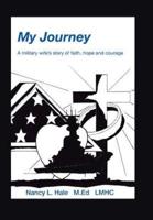 My Journey: A Military Wife's Story of Faith, Hope, and Courage
