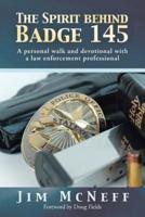 The Spirit Behind Badge 145: A Personal Walk and Devotional with a Law Enforcement Professional
