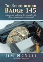 The Spirit Behind Badge 145: A Personal Walk and Devotional with a Law Enforcement Professional