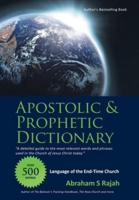 Apostolic & Prophetic Dictionary: Language of the End-Time Church