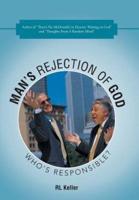 Man's Rejection of God: Who's Responsible?
